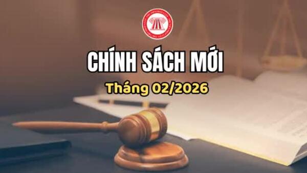 Chính sách mới có hiệu lực tháng 2/2026