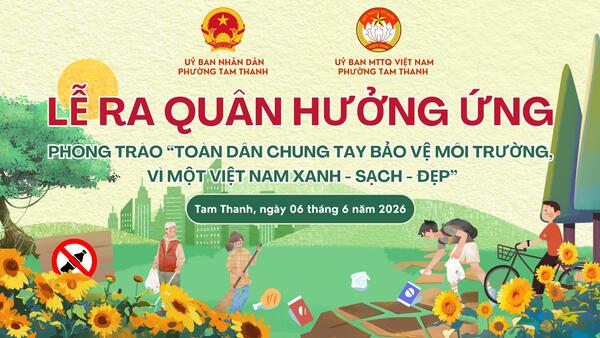 THÔNG BÁO: LỄ RA QUÂN HƯỞNG ỨNG PHONG TRÀO "TOÀN DÂN CHUNG TAY BẢO VỆ MÔI TRƯỜNG, VÌ MỘT VIỆT NAM XANH - SẠCH - ĐẸP"