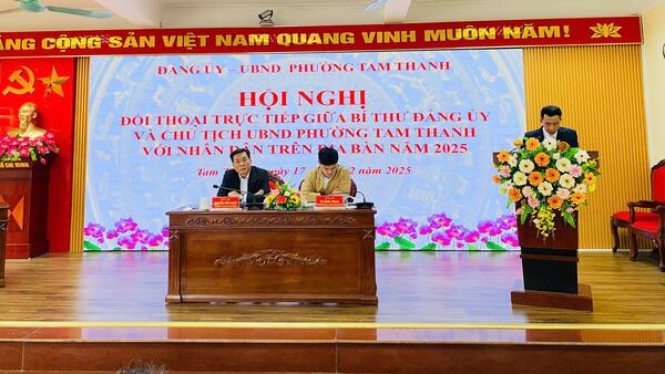 PHƯỜNG TAM THANH TỔ CHỨC HỘI NGHỊ ĐỐI THOẠI TRỰC TIẾP GIỮA BÍ THƯ ĐẢNG ỦY VÀ CHỦ TỊCH UBND PHƯỜNG VỚI NHÂN DÂN TRÊN ĐỊA BÀN NĂM 2025